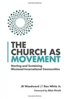 Kościół jako ruch: Zakładanie i utrzymywanie misyjno-narodowych wspólnot - The Church as Movement: Starting and Sustaining Missional-Incarnational Communities