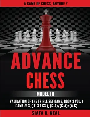 Advance Chess: Model III Validation of the Triple Set Game, Book 3 Vol. 1 Game #3 (T.3.1.G3), (G-A)/(G-A)/(A-G)