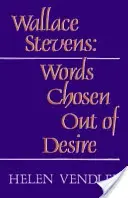 Wallace Stevens: Słowa wybrane z pragnienia (poprawione) - Wallace Stevens: Words Chosen Out of Desire (Revised)