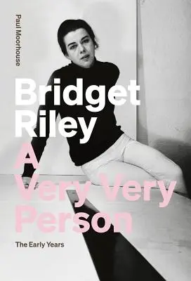 Bridget Riley: Bardzo Bardzo Osoba: Wczesne lata - Bridget Riley: A Very Very Person: The Early Years