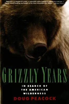 Grizzly Years: W poszukiwaniu amerykańskiej dziczy - Grizzly Years: In Search of the American Wilderness