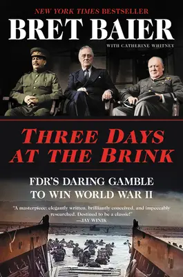 Trzy dni na krawędzi: Śmiały hazard Fdr, by wygrać II wojnę światową - Three Days at the Brink: Fdr's Daring Gamble to Win World War II