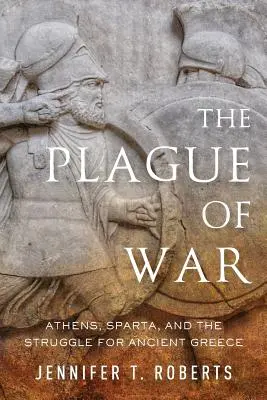 Plaga wojny: Ateny, Sparta i walka o starożytną Grecję - The Plague of War: Athens, Sparta, and the Struggle for Ancient Greece