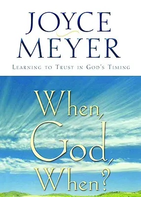 Kiedy, Boże, kiedy? Nauka zaufania do Bożego czasu - When, God, When?: Learning to Trust in God's Timing