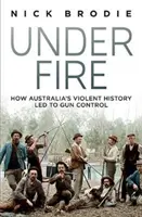 Pod ostrzałem - jak brutalna historia Australii doprowadziła do kontroli broni - Under Fire - How Australia's violent history led to gun control