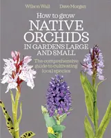 Jak uprawiać rodzime storczyki w dużych i małych ogrodach: kompleksowy przewodnik po uprawie lokalnych gatunków - How to Grow Native Orchids in Gardens Large and Small: The Comprehensive Guide to Cultivating Local Species