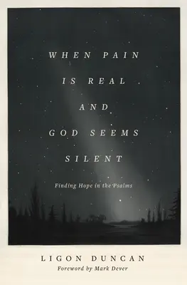 Kiedy ból jest prawdziwy, a Bóg wydaje się milczeć: Odnajdując nadzieję w Psalmach - When Pain Is Real and God Seems Silent: Finding Hope in the Psalms