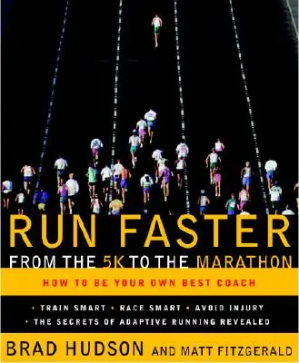 Biegaj szybciej od 5 km do maratonu: Jak być swoim najlepszym trenerem - Run Faster from the 5K to the Marathon: How to Be Your Own Best Coach