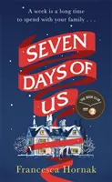 Seven Days of Us - najbardziej zabawna i afirmująca życie powieść o rodzinie w kryzysie - Seven Days of Us - the most hilarious and life-affirming novel about a family in crisis