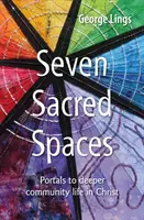 Siedem świętych przestrzeni - portale do głębszego życia wspólnotowego w Chrystusie - Seven Sacred Spaces - Portals to deeper community life in Christ