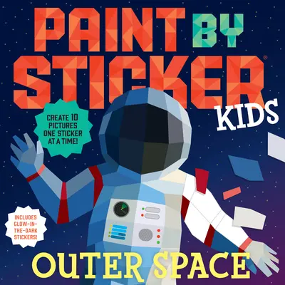 Paint by Sticker Kids: Kosmos: Stwórz 10 obrazków po jednej naklejce! Zawiera świecące w ciemności naklejki - Paint by Sticker Kids: Outer Space: Create 10 Pictures One Sticker at a Time! Includes Glow-In-The-Dark Stickers