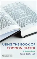 Korzystanie z Modlitewnika Powszechnego: Prosty przewodnik - Using the Book of Common Prayer: A Simple Guide