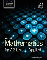 WJEC Mathematics for A2 Level: Stosowana - WJEC Mathematics for A2 Level: Applied