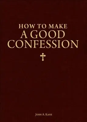 Jak się dobrze wyspowiadać: Kieszonkowy przewodnik po pojednaniu z Bogiem - How to Make a Good Confession: A Pocket Guide to Reconciliation with God