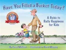 Czy napełniłeś dziś wiadro? Przewodnik po codziennym szczęściu dla dzieci - Have You Filled a Bucket Today?: A Guide to Daily Happiness for Kids