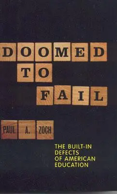 Skazani na porażkę: Wbudowane wady amerykańskiej edukacji - Doomed to Fail: The Built-In Defects of American Education
