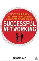 Successful Networking: Jak budować nowe sieci w celu rozwoju kariery i firmy - Successful Networking: How to Build New Networks for Career and Company Progression