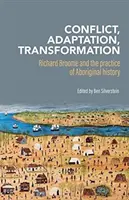 Konflikt, adaptacja, transformacja: Richard Broome i praktyka historii Aborygenów - Conflict, Adaptation, Transformation: Richard Broome and the Practice of Aboriginal History