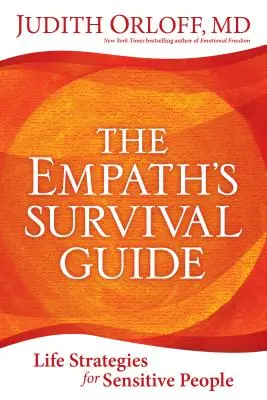 Przewodnik przetrwania empaty: Strategie życiowe dla osób wrażliwych - The Empath's Survival Guide: Life Strategies for Sensitive People