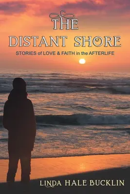 The Distant Shore: Opowieści o miłości i wierze w życie pozagrobowe - The Distant Shore: Stories of Love and Faith in the Afterlife