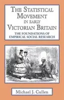 Ruch statystyczny we wczesnej wiktoriańskiej Wielkiej Brytanii: Podstawy empirycznych badań społecznych - The Statistical Movement in Early Victorian Britain: The Foundations of Empirical Social Research