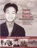 Stanley Hayami, syn Nisei: jego pamiętnik, listy i historia z amerykańskiego obozu koncentracyjnego na pole bitwy, 1942-1945 - Stanley Hayami, Nisei Son: His Diary, Letters, and Story from an American Concentration Camp to Battlefield, 1942-1945