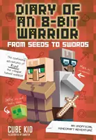 Pamiętnik 8-bitowego wojownika: Od nasion do mieczy, 2: Nieoficjalna przygoda z Minecraftem - Diary of an 8-Bit Warrior: From Seeds to Swords, 2: An Unofficial Minecraft Adventure