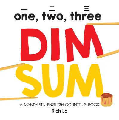 One, Two, Three Dim Sum: Mandaryńsko-angielska książka do liczenia - One, Two, Three Dim Sum: A Mandarin-English Counting Book