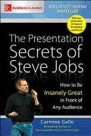 Sekrety prezentacji Steve'a Jobsa: Jak być szalenie świetnym przed każdą publicznością - The Presentation Secrets of Steve Jobs: How to Be Insanely Great in Front of Any Audience