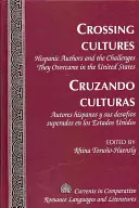 Przekraczanie kultur - Cruzando Culturas: Hispanic Authors and the Challenges They Overcame in the United States- Autores Hispanos Y Sus Desafos Superado - Crossing Cultures- Cruzando Culturas: Hispanic Authors and the Challenges They Overcame in the United States- Autores Hispanos Y Sus Desafos Superado