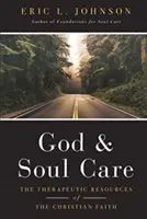 Bóg i opieka nad duszą: Terapeutyczne zasoby wiary chrześcijańskiej - God and Soul Care: The Therapeutic Resources of the Christian Faith