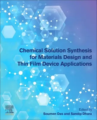 Synteza roztworów chemicznych do projektowania materiałów i zastosowań w urządzeniach cienkowarstwowych - Chemical Solution Synthesis for Materials Design and Thin Film Device Applications