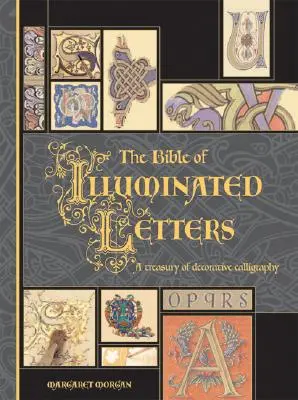 Biblia iluminowanych liter: Skarbiec ozdobnej kaligrafii - The Bible of Illuminated Letters: A Treasury of Decorative Calligraphy