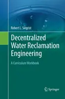Zdecentralizowana inżynieria rekultywacji wody: A Curriculum Workbook - Decentralized Water Reclamation Engineering: A Curriculum Workbook