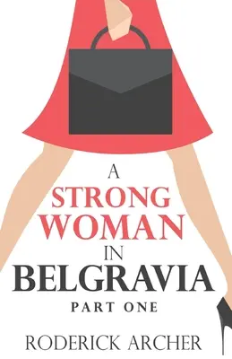 Silna kobieta w Belgravii: Część pierwsza - A Strong Woman in Belgravia: Part One