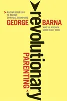 Rewolucyjne rodzicielstwo: Co badania pokazują, że naprawdę działa - Revolutionary Parenting: What the Research Shows Really Works