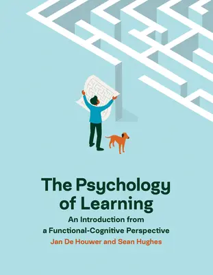 Psychologia uczenia się: Wprowadzenie z perspektywy funkcjonalno-poznawczej - The Psychology of Learning: An Introduction from a Functional-Cognitive Perspective