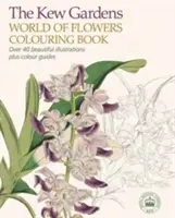 Kew Gardens World of Flowers Colouring Book - Ponad 40 pięknych ilustracji i kolorowanek - Kew Gardens World of Flowers Colouring Book - Over 40 Beautiful Illustrations Plus Colour Guides