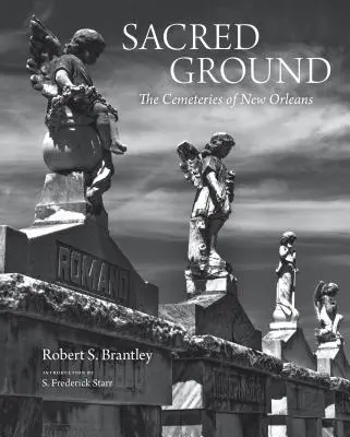 Sacred Ground: The Cemeteries of New Orleans (Oszałamiające duotonowe fotografie legendarnych cmentarzy Nowego Orleanu) - Sacred Ground: The Cemeteries of New Orleans (Stunning Duotone Photographs of New Orleans Legendary Cemeteries)