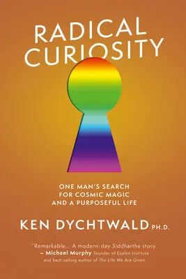 Radykalna ciekawość: Poszukiwanie kosmicznej magii i celowego życia przez jednego człowieka - Radical Curiosity: One Man's Search for Cosmic Magic and a Purposeful Life