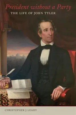 Prezydent bez partii: Życie Johna Tylera - President Without a Party: The Life of John Tyler