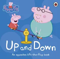 Peppa Pig: Up and Down - An Opposites Lift-the-Flap Book (Świnka Peppa: W górę i w dół - książka z klapkami dla przeciwieństw) - Peppa Pig: Up and Down - An Opposites Lift-the-Flap Book