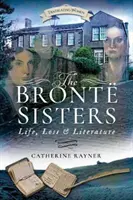 Siostry Bront: Życie, strata i literatura - The Bront Sisters: Life, Loss and Literature