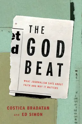 The God Beat: Co dziennikarstwo mówi o wierze i dlaczego ma to znaczenie - The God Beat: What Journalism Says about Faith and Why It Matters