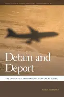 Detain and Deport: Chaotyczny amerykański system egzekwowania przepisów imigracyjnych - Detain and Deport: The Chaotic U.S. Immigration Enforcement Regime