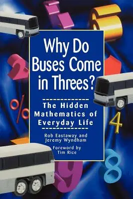 Dlaczego autobusy jeżdżą trójkami: Ukryta matematyka życia codziennego - Why Do Buses Come in Threes: The Hidden Mathematics of Everyday Life