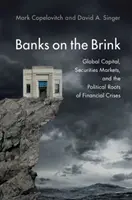 Banki na krawędzi: Globalny kapitał, rynki papierów wartościowych i polityczne korzenie kryzysów finansowych - Banks on the Brink: Global Capital, Securities Markets, and the Political Roots of Financial Crises