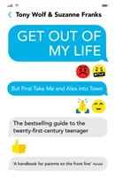 Wynoś się z mojego życia - Bestsellerowy przewodnik dla nastolatków XXI wieku - Get Out of My Life - The bestselling guide to the twenty-first-century teenager