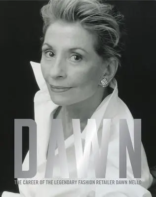 Dawn: Kariera legendarnej sprzedawczyni detalicznej Dawn Mello - Dawn: The Career of the Legendary Fashion Retailer Dawn Mello