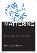 Mattering: Feminizm, nauka i materializm - Mattering: Feminism, Science, and Materialism